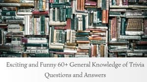General Knowledge of Trivia Questions and Answers