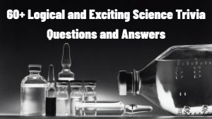 Science Trivia Questions and Answers