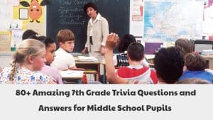 7th Grade Trivia Questions and Answers
