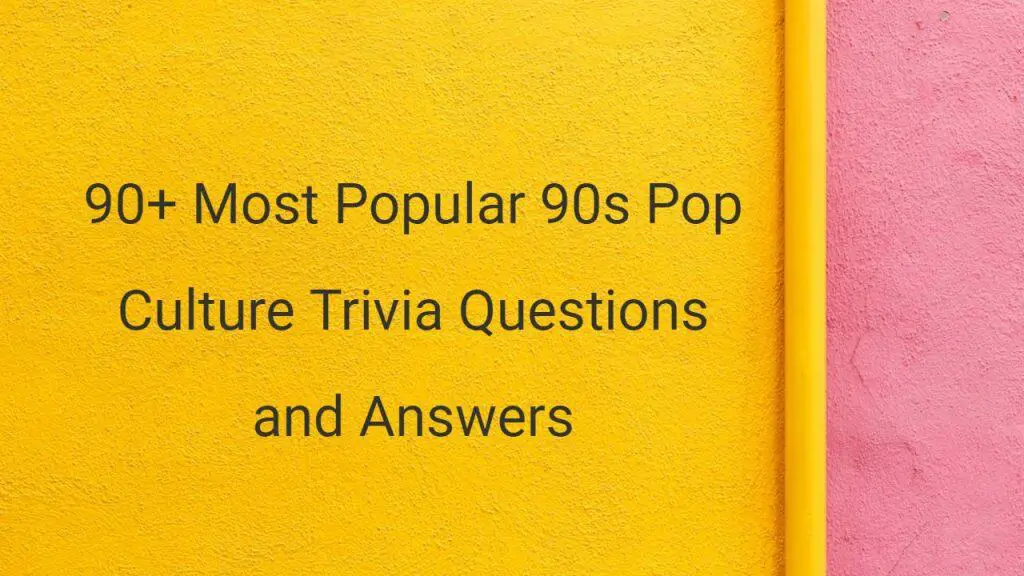 90s Pop Culture Trivia Questions and Answers