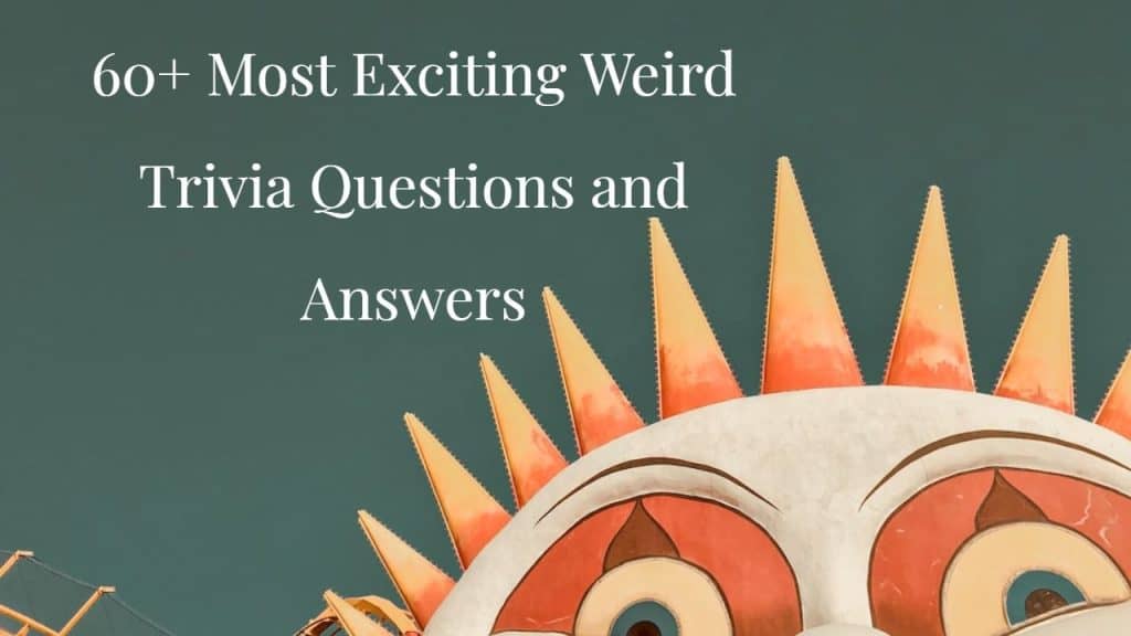Weird Trivia Questions and Answers