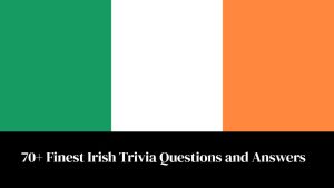 Irish Trivia Questions and Answers