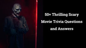 Scary Movie Trivia Questions and Answers