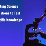 90+ Exciting Science Trivia Questions To Test Your Scientific Knowledge