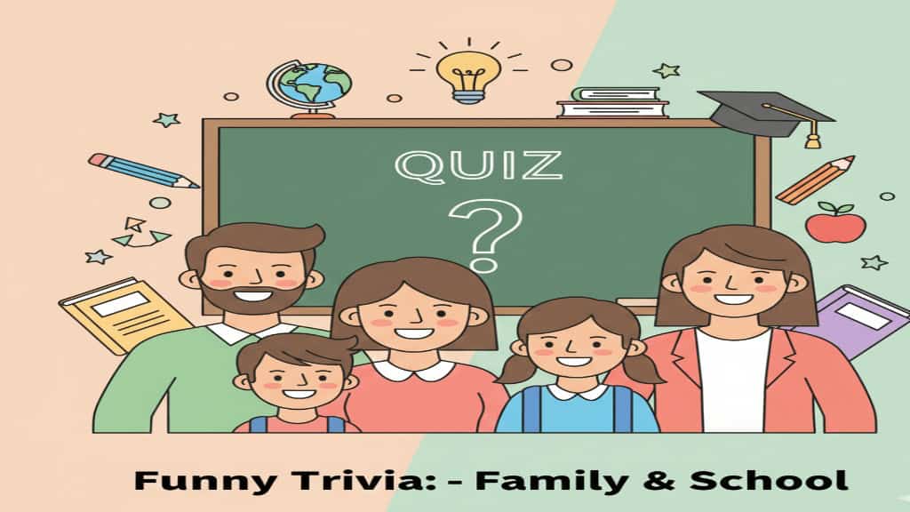 funny Family and school trivia questions