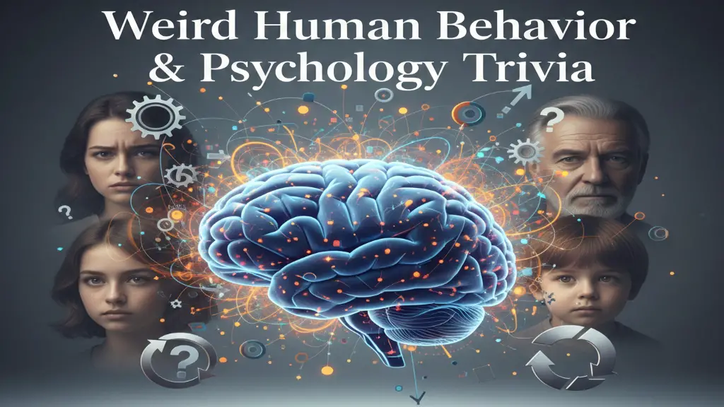 Weird Human Behavior & Psychology Trivia Questions